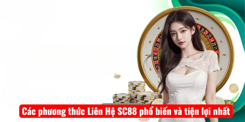 Các phương thức Liên Hệ SC88 phổ biến và tiện lợi nhất